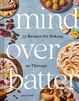 Mind Over Batter (75 Recipes for Baking as Therapy) - kniha z kategorie Zdraví a životní styl