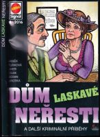 Dům laskavé neřesti : a další kriminální příběhy - Roman Cílek, Antonín Jirotka, Ladislav Beran, František Uher, Jan J Vaněk, Zoja Turková (2016, P...