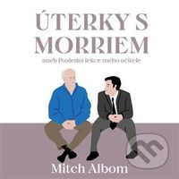 Úterky s Morriem aneb Poslední lekce mého učitele - Mitch Albom - audiokniha z kategorie Společenská beletrie