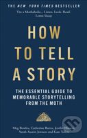 How to Tell a Story (The Essential Guide to Memorable Storytelling from The Moth) - kniha z kategorie Literární věda