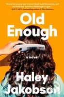 Old Enough (A Novel) - Haley Jakobson - kniha z kategorie Beletrie