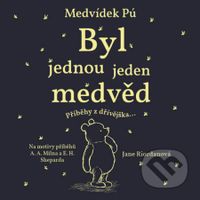 Medvídek Pú Byl jednou jeden medvěd (Příběhy z dřívějška...) - audiokniha z kategorie Pohádky