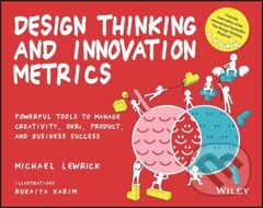 Design Thinking and Innovation Metrics (Powerful Tools to Manage Creativity, OKRs, Product, and Business Success) - kniha z kategorie Podnikání