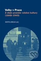 Volby v Praze (Z dějin pražské volební kultury (1848-1945)) - kniha z kategorie Historie