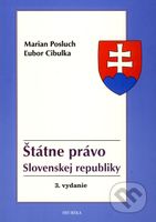 Štátne právo Slovenskej republiky (3. vydanie) - Marian Posluch, Ľubor Cibulka - kniha z kategorie Ústavní právo