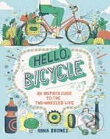 Hello Bicycle (An Inspired Guide to the Two-Wheeled Life) - kniha z kategorie Hobby