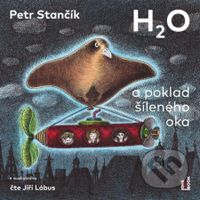 H2O a poklad šíleného oka - Petr Stančík - audiokniha z kategorie Pro děti