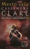 Mesto skla (Nástroje smrteľníkov 3) - Cassandra Clare - kniha z kategorie Beletrie pro děti