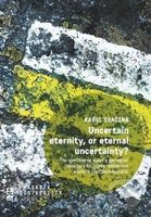 Uncertain eternity, or eternal uncertainty? - Karel Svačina - kniha z kategorie Humanitní a společenské vědy