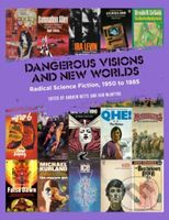 Dangerous Visions and New Worlds (Radical Science Fiction, 1950 to 1985) - kniha z kategorie Literární věda