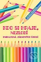 Kdo si hraje, nezlobí - kniha z kategorie Pro děti