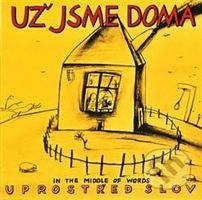 Už jsme doma: Uprostřed slov / In The Middle Words