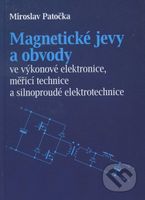 Magnetické jevy a obvody ve výkonové elektronice, měřicí technice a silnoproudé elektrotechnice - kniha z kategorie Elektrotechnika
