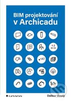BIM projektování v Archicadu - Dalibor Veselý - kniha z kategorie Stavebnictví