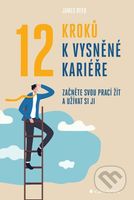 12 kroků k vysněné kariéře (Začněte svou prací žít a užívat si ji) - kniha z kategorie Management