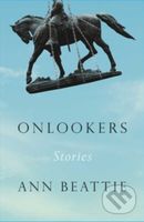 Onlookers (Stories) - Ann Beattie - kniha z kategorie Společenská beletrie