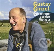 Gustav Ginzel: Globetrotter aus dem Misthaus - Jan Šebelka - kniha z kategorie Životopisy