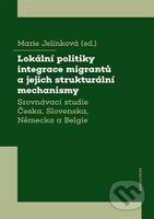 Lokální politiky integrace migrantů a jejich strukturální mechanismy - kniha z kategorie Odborné a naučné