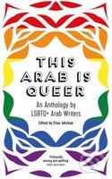 This Arab Is Queer (An Anthology by LGBTQ+ Arab Writers) - kniha z kategorie Humanitní a společenské vědy
