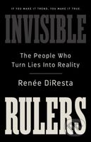 Invisible Rulers (The People Who Turn Lies into Reality) - kniha z kategorie Politologie a politika