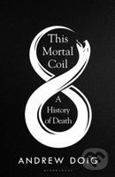 This Mortal Coil (A History of Death) - Doig Andrew Doig - kniha z kategorie Historie