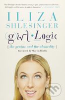 Girl Logic (The Genius and the Absurdity) - Iliza Shlesinger - kniha z kategorie Beletrie