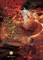 Three Hundred Years of Longing: Bu Jian Shang Xian San Bai Nian (Novel) Vol. 3