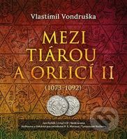 Mezi tiárou a orlicí II. (Příběh prvního českého krále Vratislava I. (1073–1092)) - audiokniha z kategorie Historie