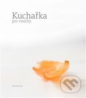 Kuchařka pro vnučky - Kateřina Kadlecová, Eliška Maixnerová - kniha z kategorie Česká kuchyně