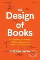 The Design of Books (An Explainer for Authors, Editors, Agents, and Other Curious Readers) - kniha z kategorie Byznys a management
