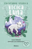 Záchranná stanica: Vlčica Luna - Zuzana Štelbaská, Lucia Zednikovičová (ilustrátor) - kniha z kategorie Beletrie pro děti