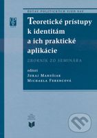 Teoretické prístupy k identitám a ich praktické aplikácie - kniha z kategorie Politologie a politika