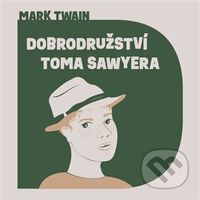 Dobrodružství Toma Sawyera - Mark Twain