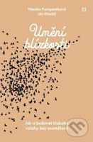 Umění blízkosti (Jak si budovat hluboké vztahy bez osamělosti) - kniha z kategorie Humanitní a společenské vědy
