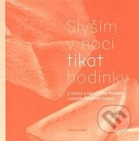 Slyším v noci tikat hodinky (z dopisů a básní Jiřího Wolkera sestavila Štěpánka Ryšavá) - kniha z kategorie Poezie