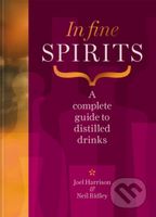 In Fine Spirits (A complete guide to distilled drinks including gin, whisky, rum, tequila, vodka and more) - kniha z kategorie Podle potraviny