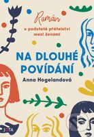 Na dlouhé povídání - Anna Hogeland - kniha z kategorie Společenská beletrie