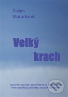Velký krach (Vyprávění o pravdě vydané 600 let po tragické smrti mistra Jana Husa jako odkaz soudobé společnosti) - kniha z kategorie Beletrie
