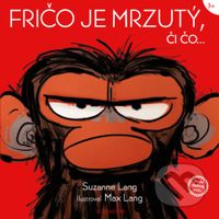 Fričo je mrzutý, či čo... - Max Lang (ilustrátor), Suzanne Lang - kniha z kategorie Pro děti