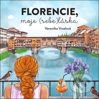 Florencie, moje (sebe)láska - Veronika Vrzalová - audiokniha z kategorie Společenská beletrie