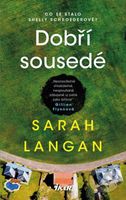Dobří sousedé (Co se stalo Shelly Schroederové?) - Sarah Langan - kniha z kategorie Thrillery