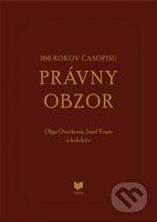 100 rokov časopisu PRÁVNY OBZOR 1917-2017 - Oľga Ovečková, Jozef Vozár a kolektív - kniha z kategorie Historie