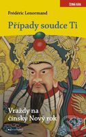Případy soudce Ti: Vraždy na Nový čínský rok - Frédéric Lenormand - kniha z kategorie Detektivky, thrillery a horory