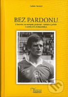 Bez pardonu (Z Jacoviec na európsky piedestál - futbalový príbeh Ladislava Jurkemika) - kniha z kategorie Životopisy