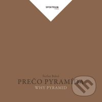 Prečo pyramída (Why Pyramid) - Štefan Bekeš - kniha z kategorie Historie