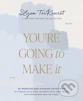 You're Going to Make It (50 Morning and Evening Devotions to Unrush Your Mind, Uncomplicate Your Heart, and Experience Healing Today…