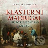 Klášterní madrigal (Historie jednoho panství) - Vlastimil Vondruška - audiokniha z kategorie Beletrie