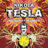 Můj životopis a mé vynálezy - Nikola Tesla - audiokniha z kategorie Životopisy