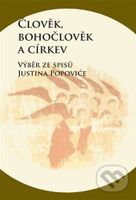 Člověk, bohočlověk a církev (Výběr ze spisů Justina Popoviće) - kniha z kategorie Teologie