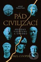 Pád civilizací (Příběhy vzestupu a úpadku) - Paul Cooper - kniha z kategorie Historie